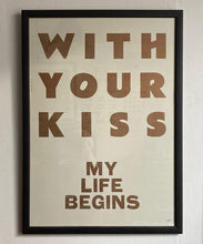Load image into Gallery viewer, Letterpress - “WITH YOUR KISS” / The Printer's Devil